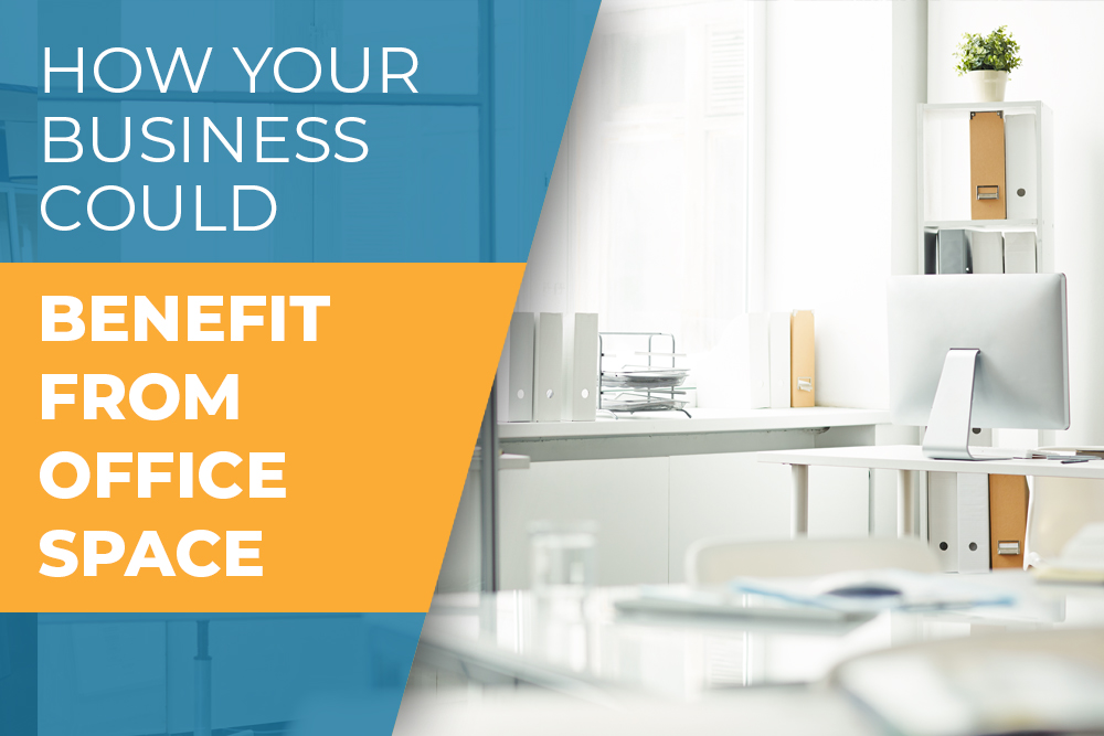 How Your Business Could Benefit from an Office Space